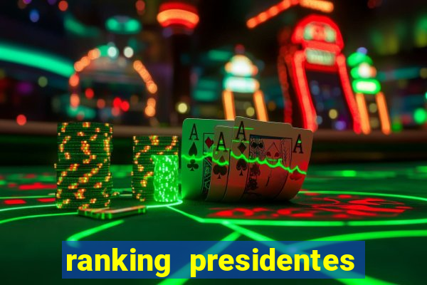 ranking presidentes do brasil